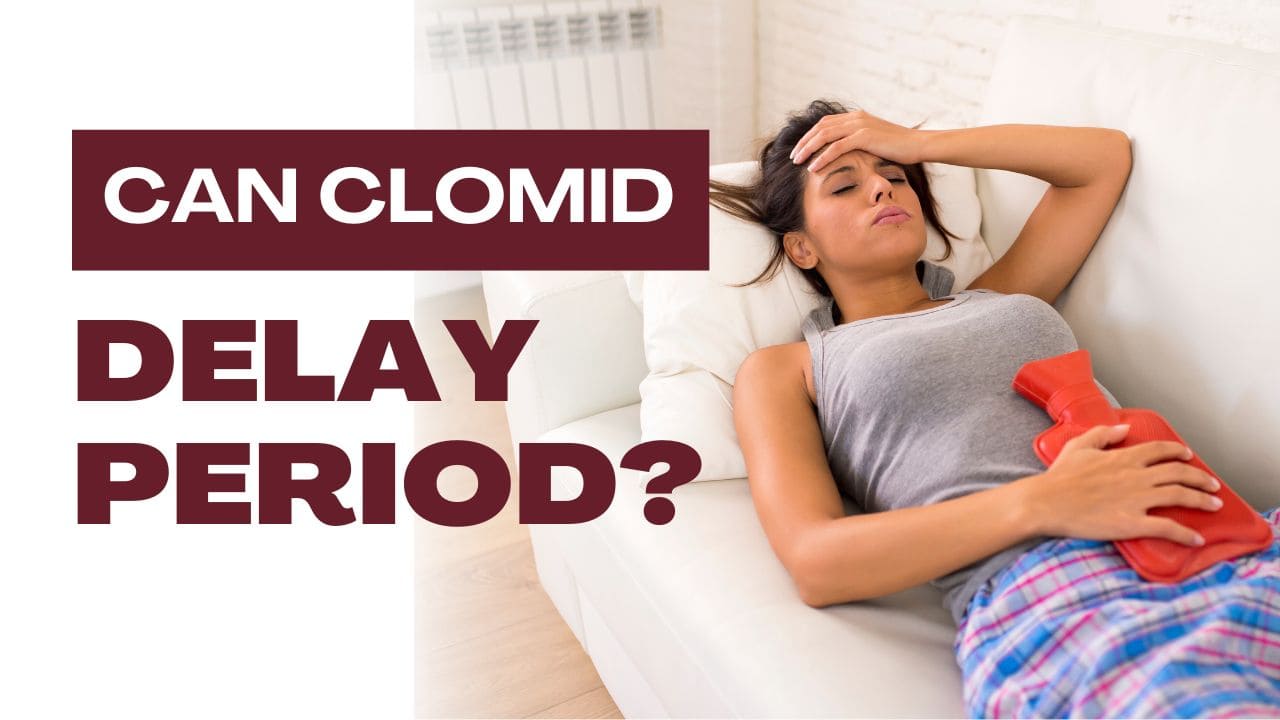 Can Clomid Delay Period?